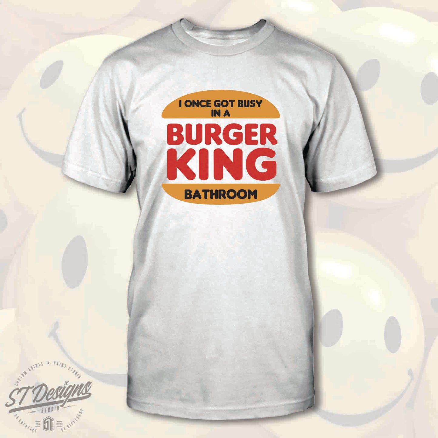 I Once Got Busy In A Burger King Bathroom Tee